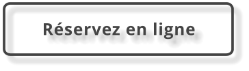 Réservez en ligne