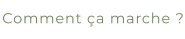 Comment ça marche ?