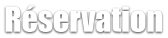 Réservation
